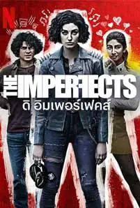 The Imperfects (2022) ดิ อิมเพอร์เฟคส์